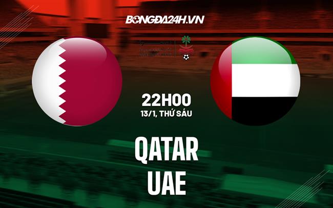 Nhận định - dự đoán Qatar vs UAE 22h00 ngày 13/1 (Gulf Cup 2023)|truc tiep bong da euro vtv6