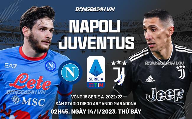 Nhận định Napoli vs Juventus (02h45 ngày 14/1): Công hay đấu thủ giỏi|lịch đá c1