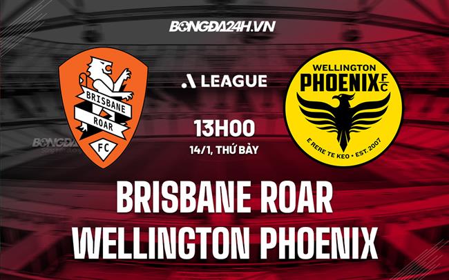 Nhận định Brisbane Roar vs Wellington Phoenix 13h00 ngày 14/1 (VĐQG Australia 2022/23)|xem bong đa truc tiep