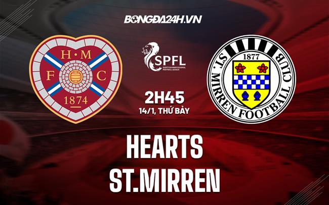 Nhận định Hearts vs St.Mirren 02h45 ngày 14/1 (VĐQG Scotland 2022/23)|lịch thi đấu bóng đá euro đêm nay