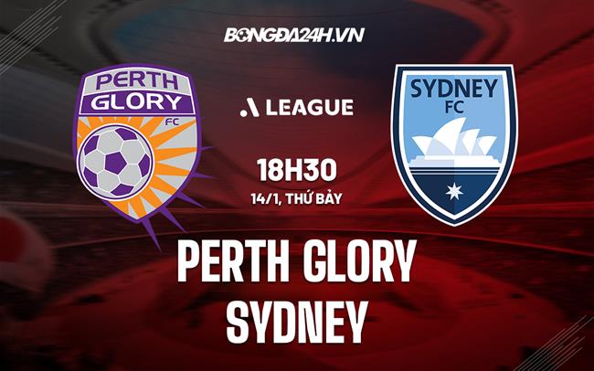 Nhận định Perth Glory vs Sydney 18h30 ngày 14/1 (VĐQG Australia 2022/23)|xem bóng đá hôm nay
