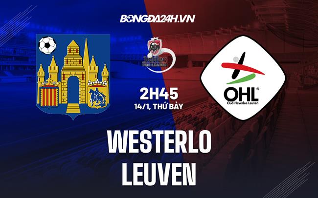 Nhận định - soi kèo Westerlo vs Leuven 2h45 ngày 14/1 (VĐQG Bỉ 2022/23)|ket qua truc tiep bong da