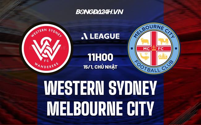 Nhận định Western Sydney vs Melbourne City 11h00 ngày 15/1 (VĐQG Australia 2022/23)|trưc tiếp bóng đá vtv6 hôm nay