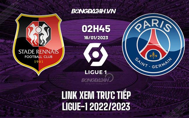 Link xem truc tiep Rennes vs PSG (Vong 19 Ligue 1 2022/23)