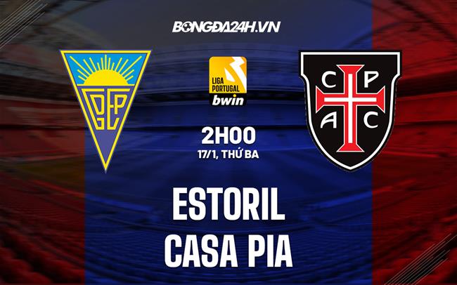 Nhận định Estoril vs Casa Pia 2h00 ngày 17/1 (VĐQG Bồ Đào Nha 2022/23)