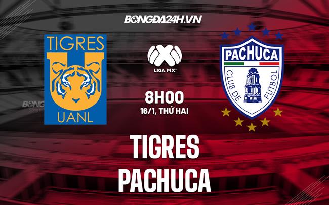 Nhận định bóng đá Tigres vs Pachuca 8h00 ngày 16/1 (VĐQG Mexico 2023)