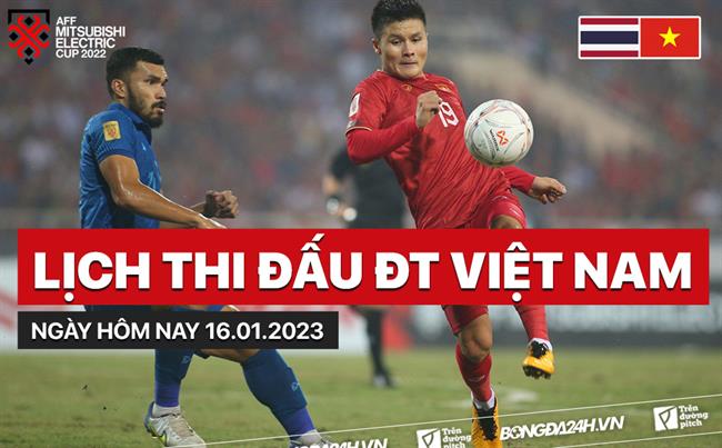 Lịch thi đấu ĐT Việt Nam hôm nay 16/1/2023 đá mấy giờ? Chiếu kênh nào?|link trực tiếp bóng đá