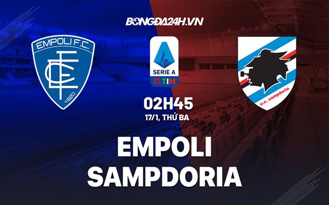 Nhận định - soi kèo Empoli vs Sampdoria 2h45 ngày 17/1 (Serie A 2022/23)|việt nam đá ngày nào