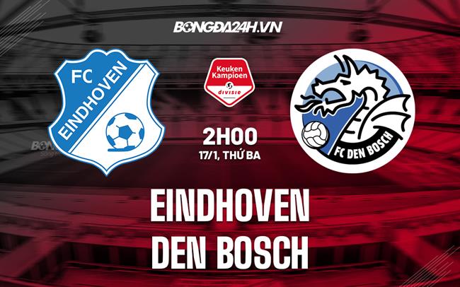 Nhận định Eindhoven vs Den Bosch 2h00 ngày 17/1 (Hạng 2 Hà Lan 2022/23)
