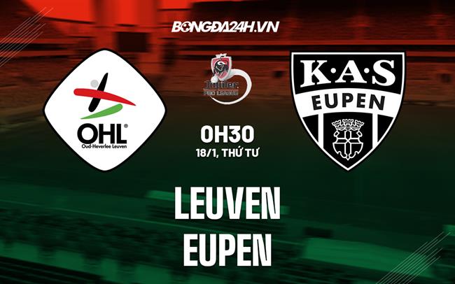 Nhận định bóng đá Leuven vs Eupen 00h30 ngày 18/1 (VĐQG Bỉ 2022/23)