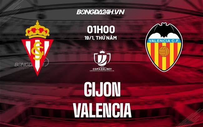 Nhận định - soi kèo Gijon vs Valencia 1h00 ngày 19/1 (Cúp Nhà vua TBN 2022/23)|truc tiep bong hom nay