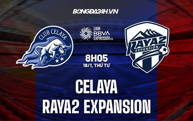 Nhận định Celaya vs Raya2 Expansion 8h05 ngày 18/1 (Hạng 2 Mexico 2023)|bong da euro truc tiep