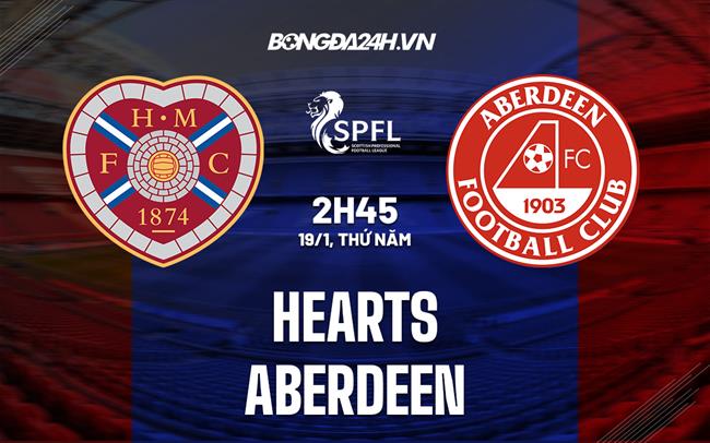 Nhận định bóng đá Hearts vs Aberdeen 2h45 ngày 19/1 (VĐQG Scotland 2022/23)|lịch bóng đá euro tối nay