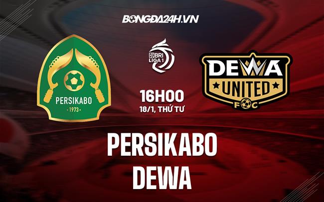 Nhận định Persikabo vs Dewa 16h00 ngày 18/1 (VĐQG Indonesia 2022/23)|bongda namdinh