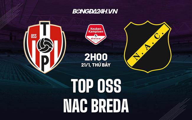 Nhận định TOP Oss vs NAC Breda 2h00 ngày 21/1 (Hạng 2 Hà Lan 2022/23)