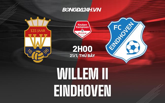 Nhận định Willem II vs Eindhoven 2h00 ngày 21/1 (Hạng 2 Hà Lan 2022/23)