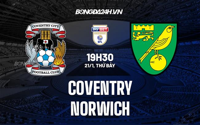 Nhận định Coventry vs Norwich 19h30 ngày 21/1 (Hạng nhất Anh 2022/23)