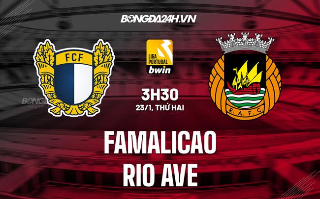 Nhận định Famalicao vs Rio Ave 3h30 ngày 23/1 (VĐQG Bồ Đào Nha 2022/23)