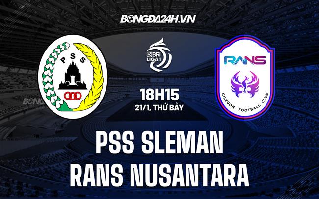 Nhận định PSS Sleman vs RANS Nusantara 18h15 ngày 21/1 (VĐQG Indonesia 2022/23)