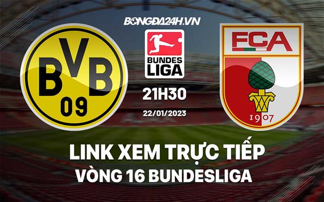 Link xem truc tiep Dortmund vs Augsburg (Vong 16 Bundesliga 2022/23)