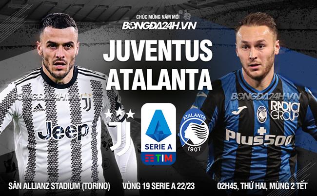 Nhận định Juventus vs Atalanta (02h45 ngày 23/1): Tạm quên thực tại phũ phàng