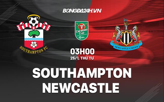 nhan dinh bong da soi keo Southampton vs Newcastle cup lien doan league cup hom nay