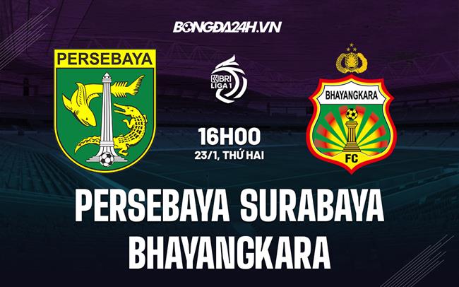 Nhận định Persebaya vs Bhayangkara Solo 16h00 ngày 23/1 (VĐQG Indonesia 2022/23)