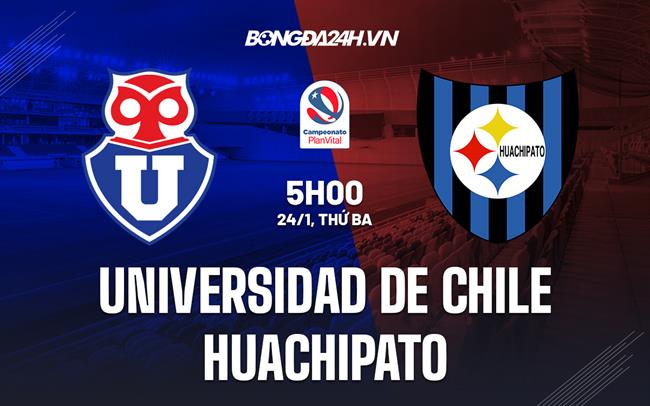 Nhận định Universidad de Chile vs Huachipato 5h00 ngày 24/1 (VĐQG Chile 2023)