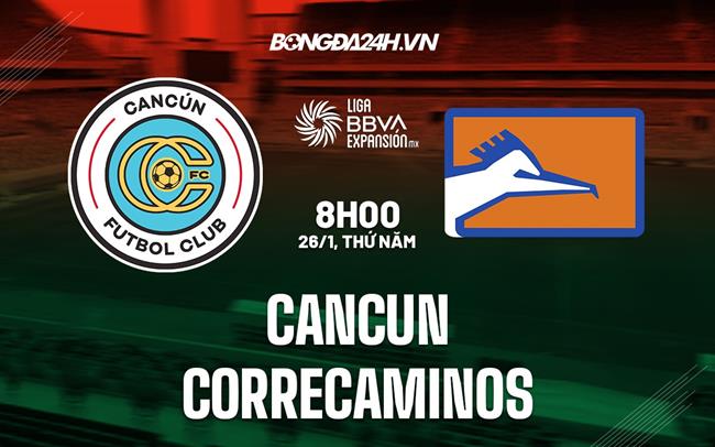 Nhận định bóng đá Cancun vs Correcaminos 8h00 ngày 26/1 (Hạng 2 Mexico 2023)