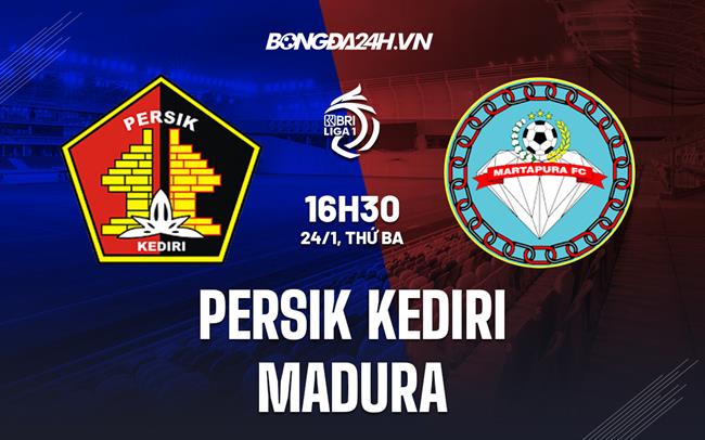 Nhận định Persik Kediri vs Madura United 16h30 ngày 24/1 (VĐQG Indonesia 2022/23)