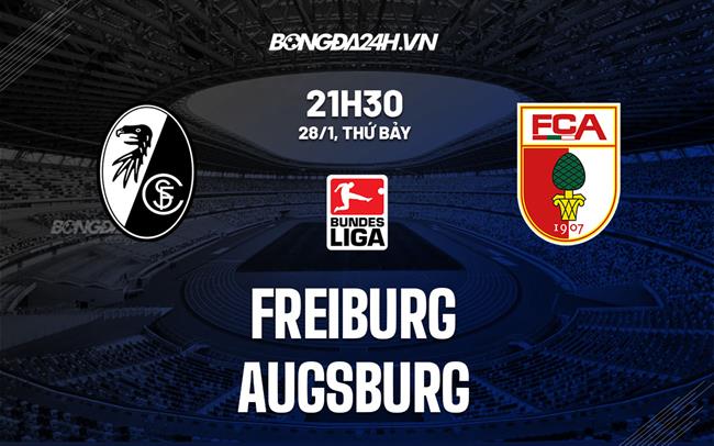 Nhận định -  Freiburg vs Augsburg 21h30 ngày 28/1 (Bundesliga 2022/23)