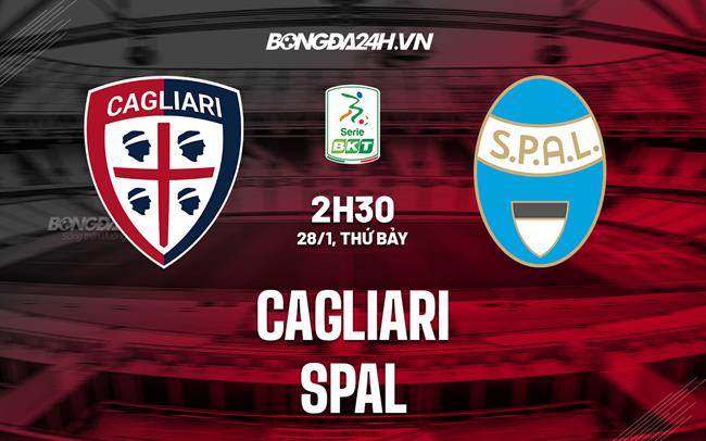 Nhận định -  Cagliari vs SPAL 2h30 ngày 28/1 (Hạng 2 Italia 2022/23)