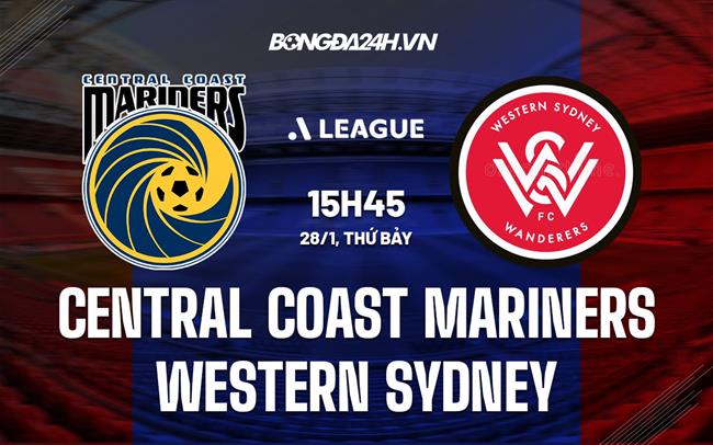 Nhận định Central Coast Mariners vs Western Sydney 15h45 ngày 28/1 (VĐQG Australia 2022/23)