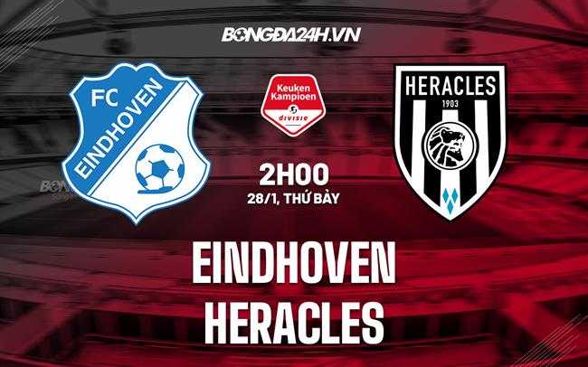 Nhận định Eindhoven vs Heracles 2h00 ngày 28/1 (Hạng 2 Hà Lan 2022/23))
