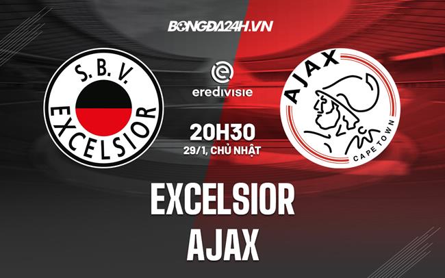 Nhận định bóng đá Excelsior vs Ajax 20h30 ngày 29/1 (VĐQG Hà Lan 2022/23)