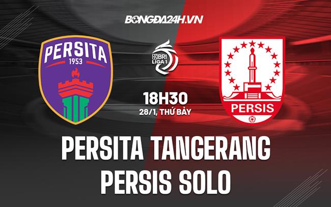 Nhận định Persita Tangerang vs Persis Solo 15h00 ngày 28/1 (VĐQG Indonesia 2022/23)