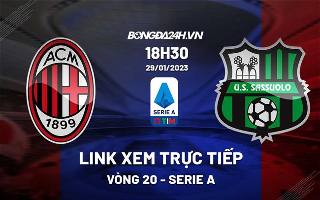 Link xem trực tiếp AC Milan vs Sassuolo 18h30 ngày 29/1 (Serie A 2022/23)|bao bongda so