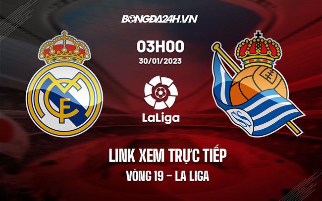 Link xem trực tiếp Real Madrid vs Sociedad 3h00 ngày 30/1 (La Liga 2022/23)