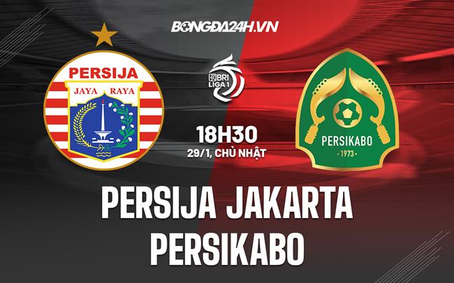 Nhận định Persija Jakarta vs Persikabo 15h30 ngày 29/1 (VĐQG Indonesia 2022/23)|bongđa ngoai hang anh