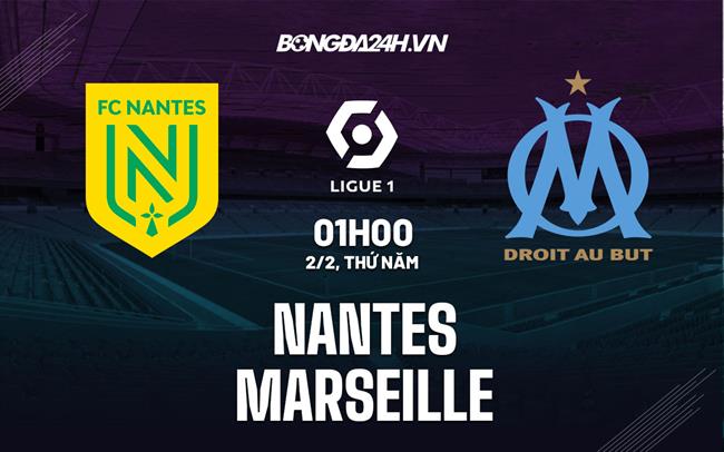 nhan dinh bong da soi keo Nantes vs Marseille vdqg phap hom nay nhan dinh bong da soi keo Nantes vs Marseille vdqg phap hom nay