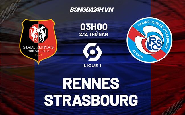Nhận định -  Rennes vs Strasbourg 3h00 ngày 2/2 (Ligue 1 2022/23)