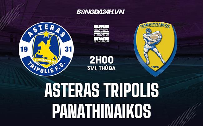 Nhận định Asteras Tripolis vs Panathinaikos 2h00 ngày 31/1 (VĐQG Hy Lạp 2022/23)