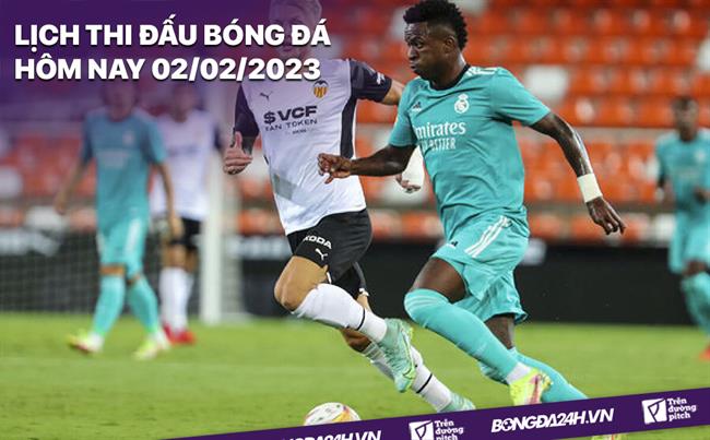 Lich thi dau bong da hom nay 2/2/2023