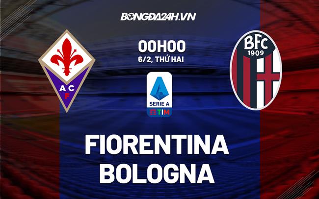 Nhận định -  Fiorentina vs Bologna 0h00 ngày 6/2 (Serie A 2022/23)