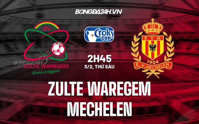 Nhận định Zulte Waregem vs Mechelen 2h45 ngày 3/2 (Cúp QG Bỉ 2022/23)