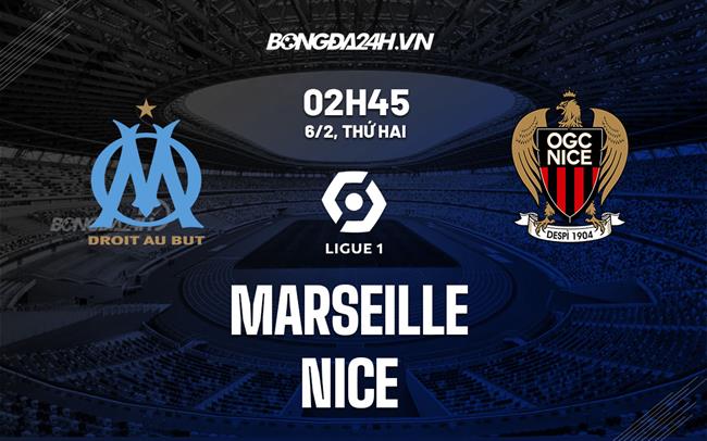 Nhận định -  Marseille vs Nice 2h45 ngày 6/2 (Ligue 1 2022/23)