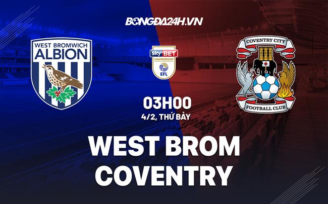 Nhận định West Brom vs Coventry 3h00 ngày 4/2 (Hạng Nhất Anh 2022/23)