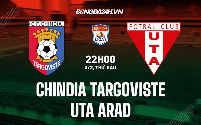 Nhận định Chindia Targoviste vs UTA Arad 22h00 ngày 3/2 (VĐQG Romania 2022/23)