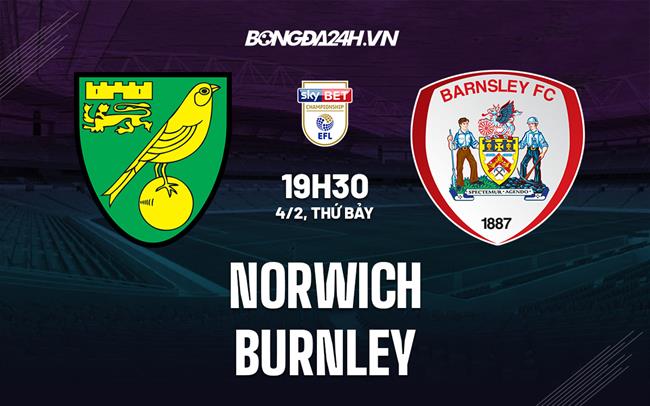 Nhận định - dự đoán Norwich vs Burnley 19h30 ngày 4/2 (Hạng Nhất Anh 2022/23)