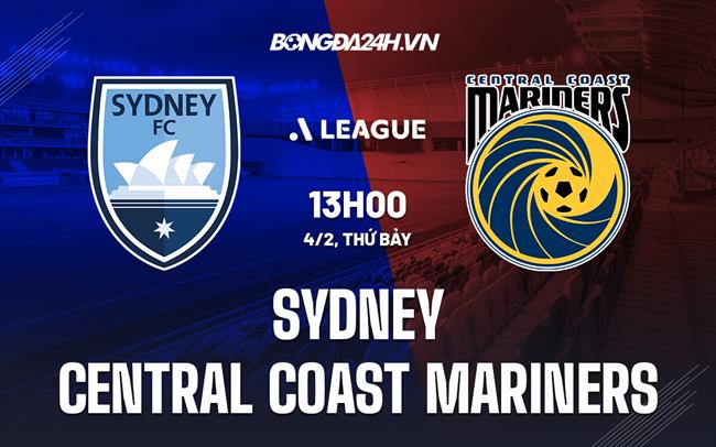 Nhận định Sydney vs Central Coast Mariners 13h00 ngày 4/2 (VĐQG Australia 2022/23)